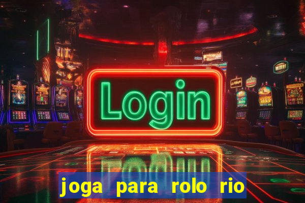 joga para rolo rio das pedras